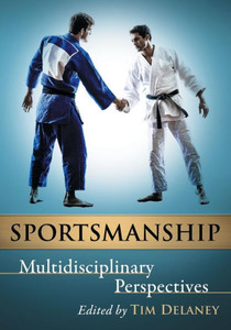 Sportsmanship: Multidisciplinary Perspectives Sportsmanship: Multidisciplinary Perspectives