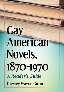 Gay American Novels, 1870-1970: A Reader'S Guide Gay American Novels, 1870-1970: A Reader'S Guide