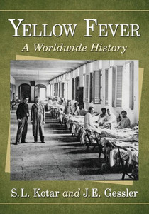 Yellow Fever: A Worldwide History Yellow Fever: A Worldwide History
