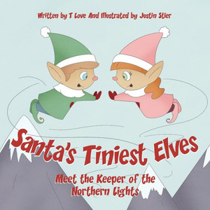 Santa'S Tiniest Elves Meet The Keeper Of The Northern Lights Santa'S Tiniest Elves Meet The Keeper Of The Northern Lights