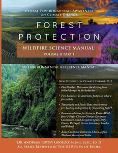 Global Environmental Awareness On Climate Change: Forest Protection - Wildfire Science Manual: Volume 2: Part 1 Global Environmental Awareness On Climate Change: Forest Protection - Wildfire Science Manual: Volume 2: Part 1