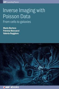 Inverse Imaging With Poisson Data: From Cells To Galaxies (Iph001) Inverse Imaging With Poisson Data: From Cells To Galaxies (Iph001)