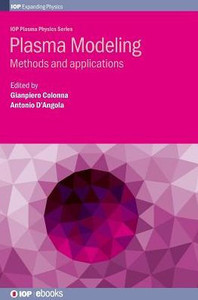 Plasma Modeling- Methods And Applications (Iop Expanding Physics) Plasma Modeling- Methods And Applications (Iop Expanding Physics)