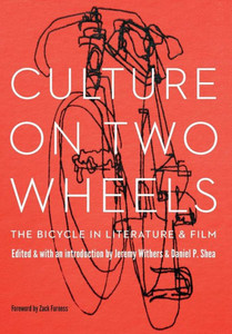 Culture On Two Wheels: The Bicycle In Literature And Film Culture On Two Wheels: The Bicycle In Literature And Film