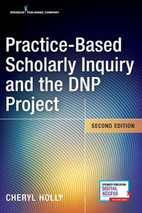Practice-Based Scholarly Inquiry And The Dnp Project Practice-Based Scholarly Inquiry And The Dnp Project