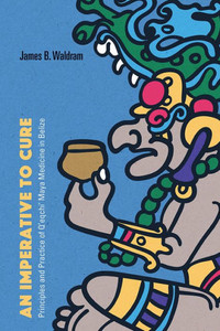 An Imperative To Cure: Principles And Practice Of Qæeqchiæ Maya Medicine In Belize