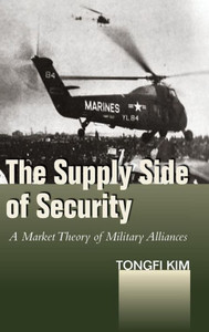 The Supply Side Of Security: A Market Theory Ofámilitary Alliances (Studies In Asian Security) The Supply Side Of Security: A Market Theory Ofámilitary Alliances (Studies In Asian Security)