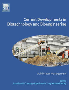Current Developments In Biotechnology And Bioengineering: Solid Waste Management Current Developments In Biotechnology And Bioengineering: Solid Waste Management