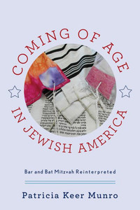 Coming Of Age In Jewish America: Bar And Bat Mitzvah Reinterpreted Coming Of Age In Jewish America: Bar And Bat Mitzvah Reinterpreted