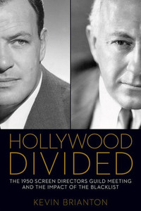 Hollywood Divided: The 1950 Screen Directors Guild Meeting And The Impact Of The Blacklist (Screen Classics) Hollywood Divided: The 1950 Screen Directors Guild Meeting And The Impact Of The Blacklist (Screen Classics)