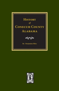 Conecuh County, Alabama, History Of. Conecuh County, Alabama, History Of.