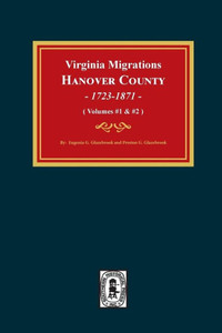 Virginia Migrations, Hanover County, 1723-1871. (Vols 1 & 2) Virginia Migrations, Hanover County, 1723-1871. (Vols 1 & 2)