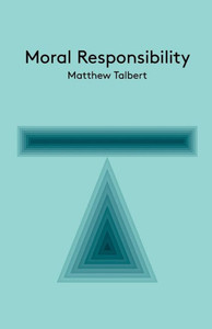 Moral Responsibility (Key Concepts In Philosophy)
