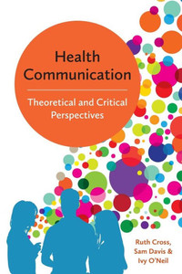 Health Communication: Theoretical And Critical Perspectives Health Communication: Theoretical And Critical Perspectives