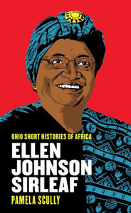 Ellen Johnson Sirleaf (Ohio Short Histories Of Africa) Ellen Johnson Sirleaf (Ohio Short Histories Of Africa)
