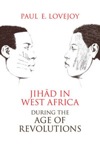 Jihad In West Africa During The Age Of Revolutions Jihad In West Africa During The Age Of Revolutions