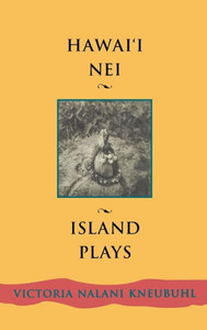 Hawaii Nei: Island Plays (Talanoa: Contemporary Pacific Literature, 3)
