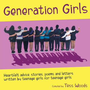 Generation Girls: Heartfelt Advice, Stories, Poems And Letters Written By Teenage Girls For Teenage Girls. Generation Girls: Heartfelt Advice, Stories, Poems And Letters Written By Teenage Girls For Teenage Girls.