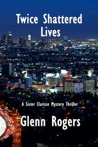 Twice Shattered Lives: A Sister Clarisse Mystery (1) Twice Shattered Lives: A Sister Clarisse Mystery (1)