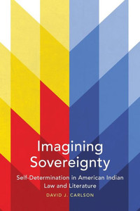 Imagining Sovereignty (American Indian Literature And Critical Studies Series) (Volume 66)