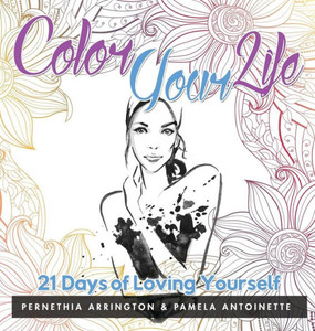 Color Your Life: 21 Days Of Loving Yourself Color Your Life: 21 Days Of Loving Yourself