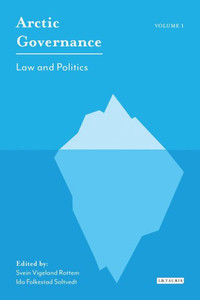 Arctic Governance: Volume 1: Law And Politics