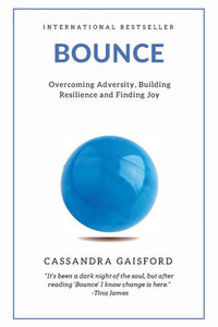 Bounce: Overcoming Adversity, Building Resilience, And Finding Joy (Health & Happiness)