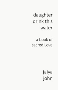 Daughter Drink This Water: A Book Of Sacred Love Daughter Drink This Water: A Book Of Sacred Love