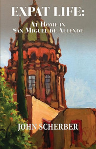 Expat Life: At Home In San Miguel De Allende