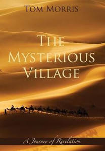 The Mysterious Village: A Journey Of Revelation (5) (Walid And The Mysteries Of Phi) The Mysterious Village: A Journey Of Revelation (5) (Walid And The Mysteries Of Phi)