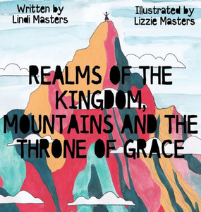 Realms Of The Kingdom, Mountains And The Throne Of Grace Realms Of The Kingdom, Mountains And The Throne Of Grace