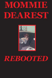 Mommie Dearest Rebooted Mommie Dearest Rebooted