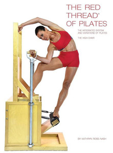 The Red Thread Of Pilates The Integrated System And Variations Of Pilates - The High Chair: The High Chair The Red Thread Of Pilates The Integrated System And Variations Of Pilates - The High Chair: The High Chair