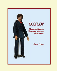 Subplot: Memoirs Of Chicago'S Kungsholm Miniature Grand Opera