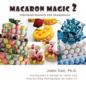 Macaron Magic 2: Individual Desserts And Showpieces