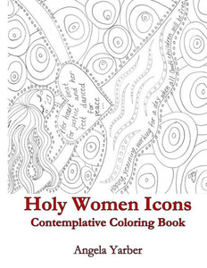 Holy Women Icons Contemplative Coloring Book Holy Women Icons Contemplative Coloring Book