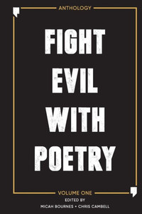 Fight Evil With Poetry - Anthology Volume One Fight Evil With Poetry - Anthology Volume One