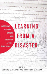 Learning From A Disaster: Improving Nuclear Safety And Security After Fukushima