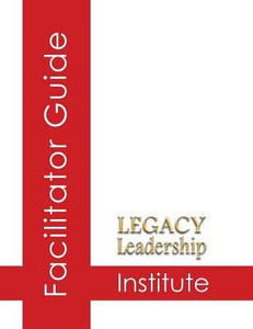 Legacy Leadership Institute Facilitator Guide