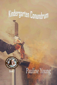 Kindergarten Conundrum: Katherine Oldmeadow, Kindergarten Detective Book 2 Kindergarten Conundrum: Katherine Oldmeadow, Kindergarten Detective Book 2