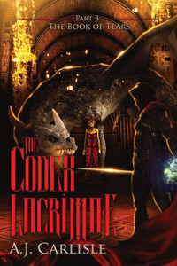 The Codex Lacrimae, Part 3: The Book Of Tears