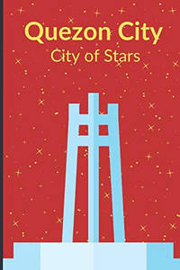 Quezon City - City of Stars (Pinoy Journal) Quezon City - City of Stars (Pinoy Journal)