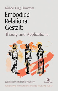 Embodied Relational Gestalt: Theories And Applications (Evolution Of Gestalt) Embodied Relational Gestalt: Theories And Applications (Evolution Of Gestalt)