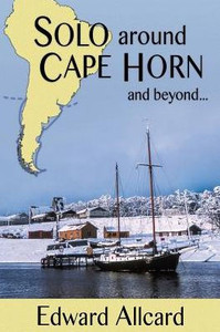 Solo Around Cape Horn: And Beyond... Solo Around Cape Horn: And Beyond...