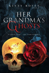 Her Grandma'S Ghosts: A Cold Case - The Paranormal (Mystery Suspense Series) Her Grandma'S Ghosts: A Cold Case - The Paranormal (Mystery Suspense Series)