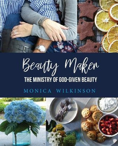 Beauty Maker: The Ministry Of God-Given Beauty Beauty Maker: The Ministry Of God-Given Beauty
