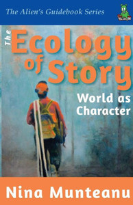 The Ecology Of Story: World As Character The Ecology Of Story: World As Character