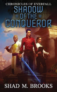 Shadow Of The Conqueror (1) (Chronicles Of Everfall) Shadow Of The Conqueror (1) (Chronicles Of Everfall)