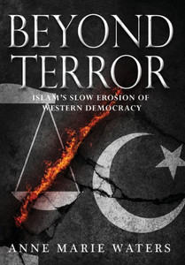 Beyond Terror: Islam'S Slow Erosion Of Western Democracy Beyond Terror: Islam'S Slow Erosion Of Western Democracy