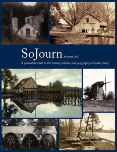 Sojourn Summer 2017: A Journal Devoted To The History, Culture, And Geography Of South Jersey